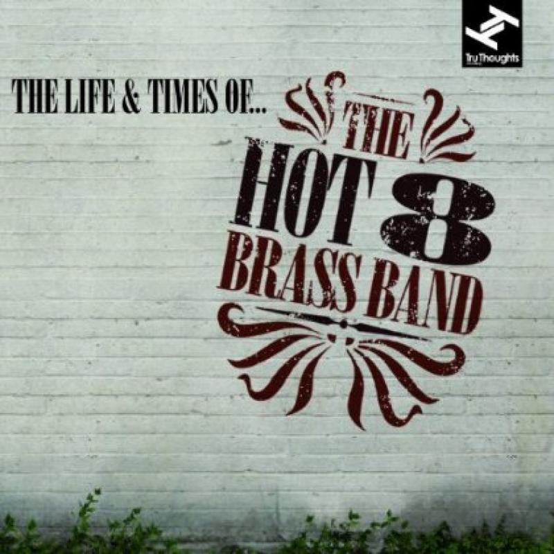 CD The Hot 8 Brass Band The Life & Times Of... The Arts Desk